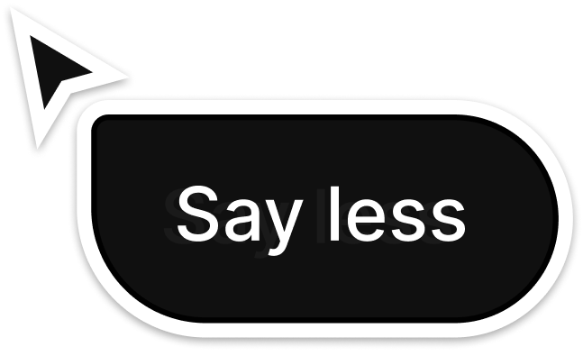 Say less